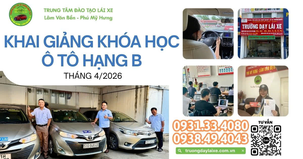 [KHAI GIẢNG THÁNG 4/2026] CHINH PHỤC BẰNG LÁI XE Ô TÔ HẠNG B – HỌC NHANH, THI DỄ TẠI LÂM VĂN BỀN, PHÚ MỸ HƯNG